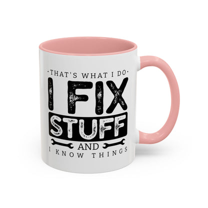 I Fix Stuff And Know Things Dad Gift 11oz 15oz Mug