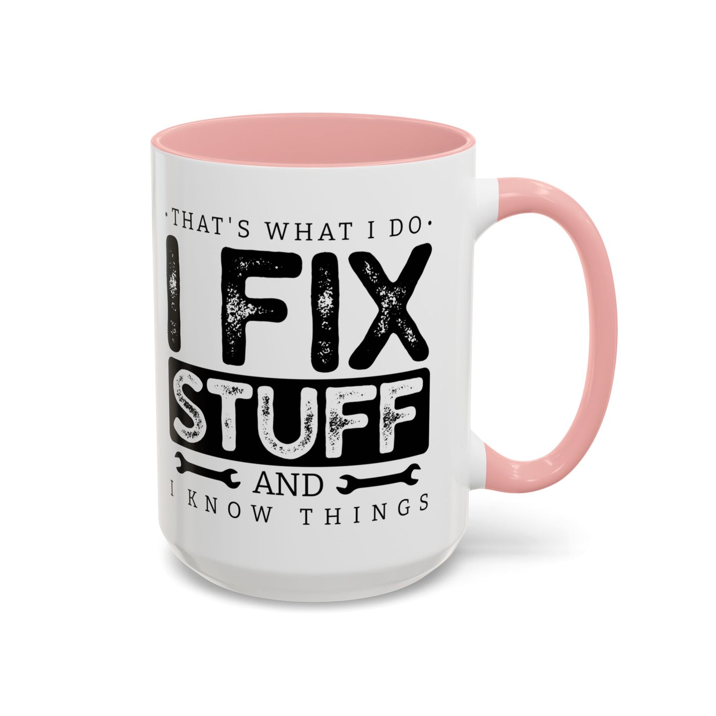 I Fix Stuff And Know Things Dad Gift 11oz 15oz Mug