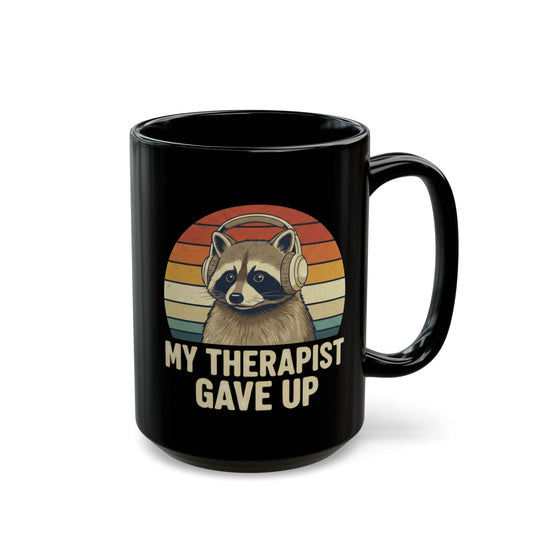 My Therapist Gave Up Raccoon Mug - 11oz 15oz Black Ceramic