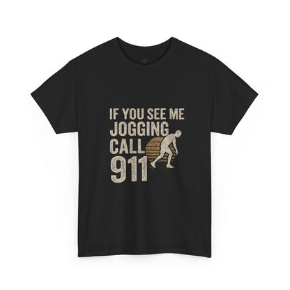 If You See Me Jogging Call 911 - Distressed Retro T-Shirt