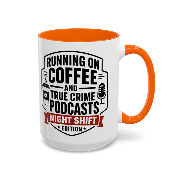 Running on Coffee and True Crime Podcasts Night Shift Edition Mug