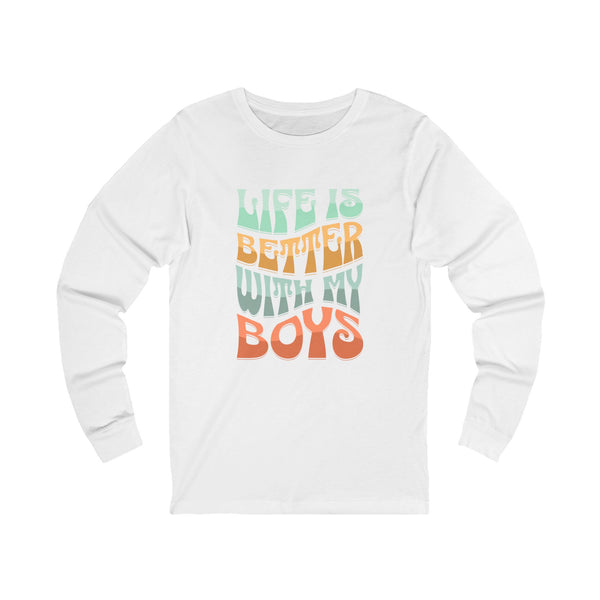 Life Is Better With My Boys Long Sleeve TShirt