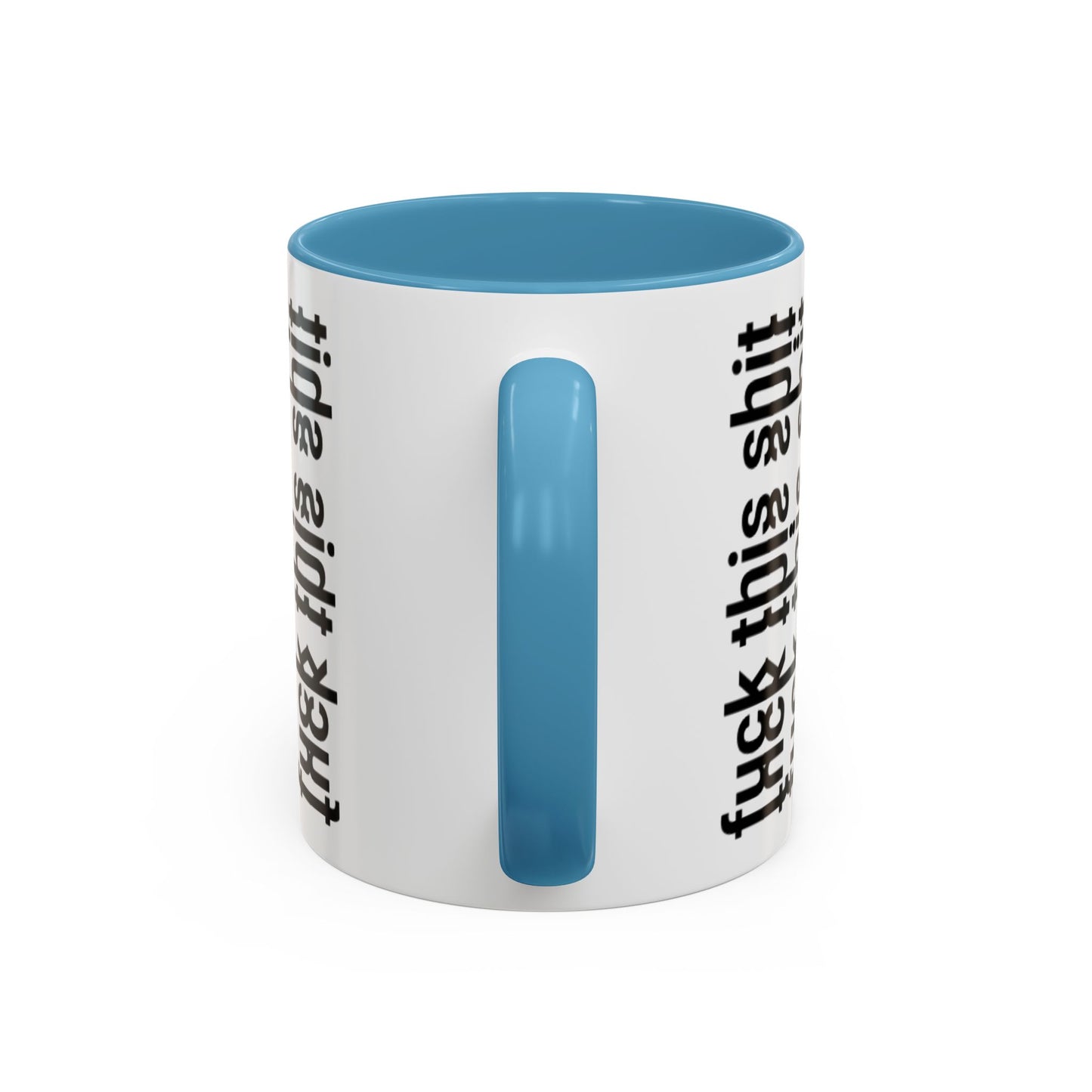 F*ck This Sh*t Hidden Message - Ceramic Mug