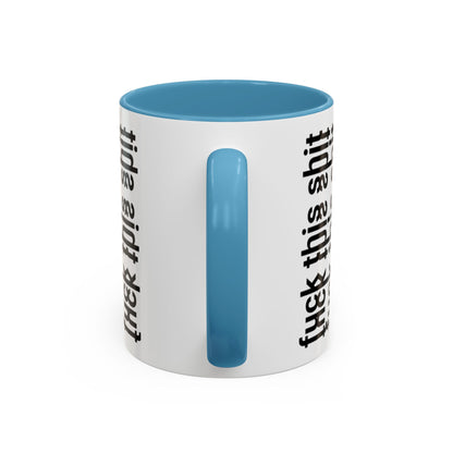F*ck This Sh*t Hidden Message - Ceramic Mug