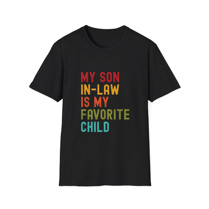 My Son-in-Law is My Favorite Child - Unisex Tee