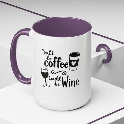 Could Be Coffee Could Be Wine Mug | Accent Coffee Mug Funy Gift Idea Co-Work Present Mom Life
