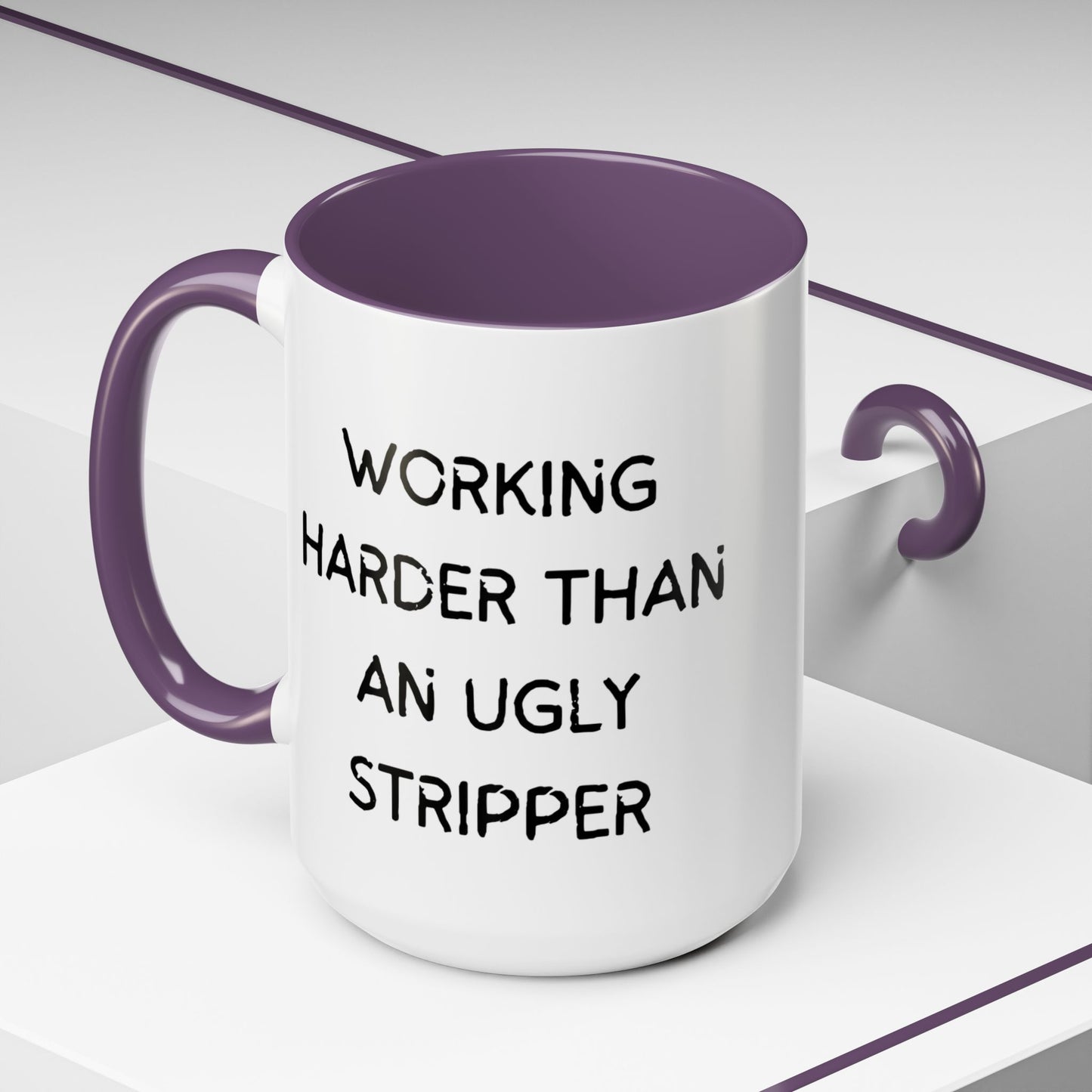 Working Harder Than An Ugly Stripper 11oz 15oz Cup Coffe Mug