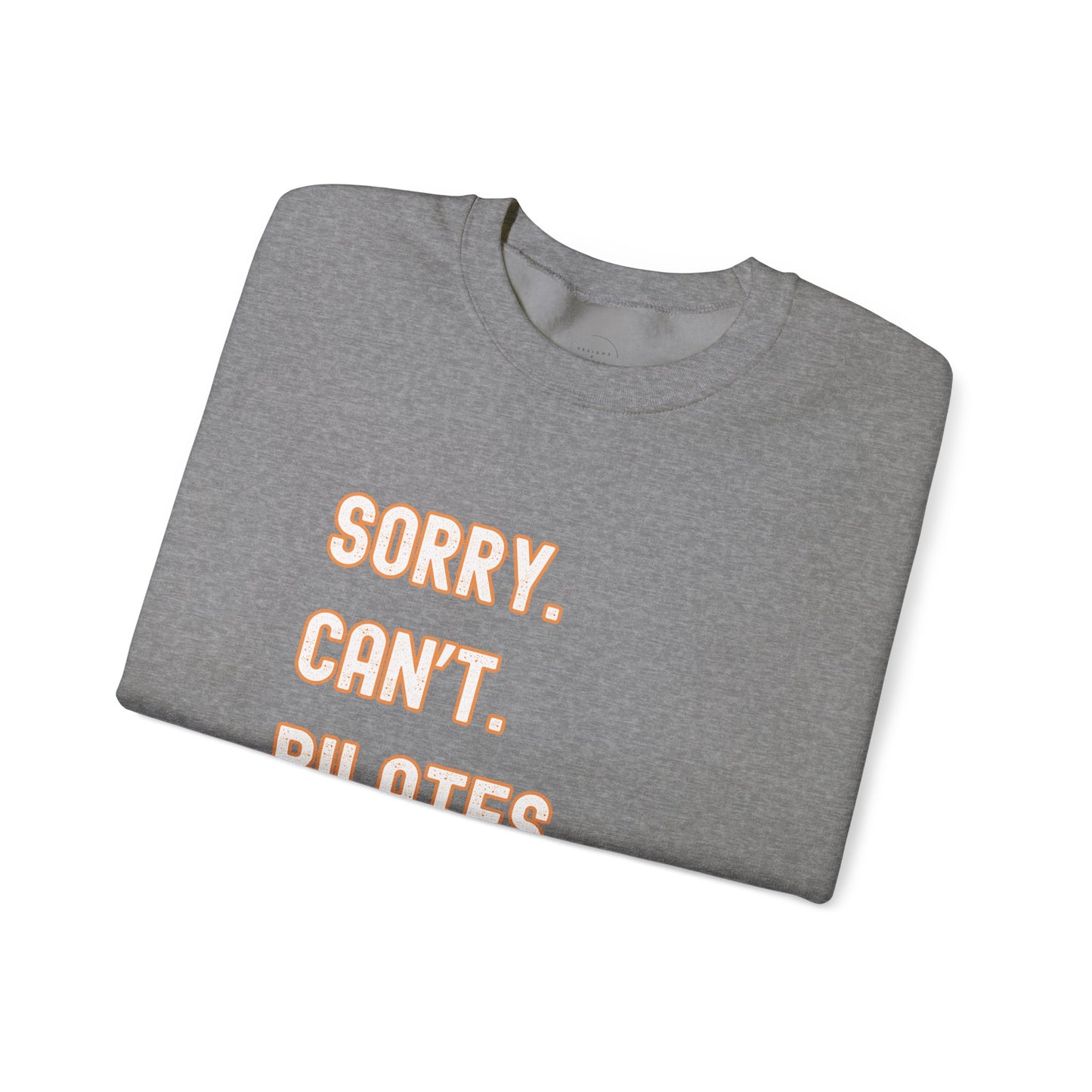 Pilates Funny Women's Sweatshirt - Sorry Can’t Pilates Bye Soft Crewneck Pullover - Cozy Workout & Loungewear Gift