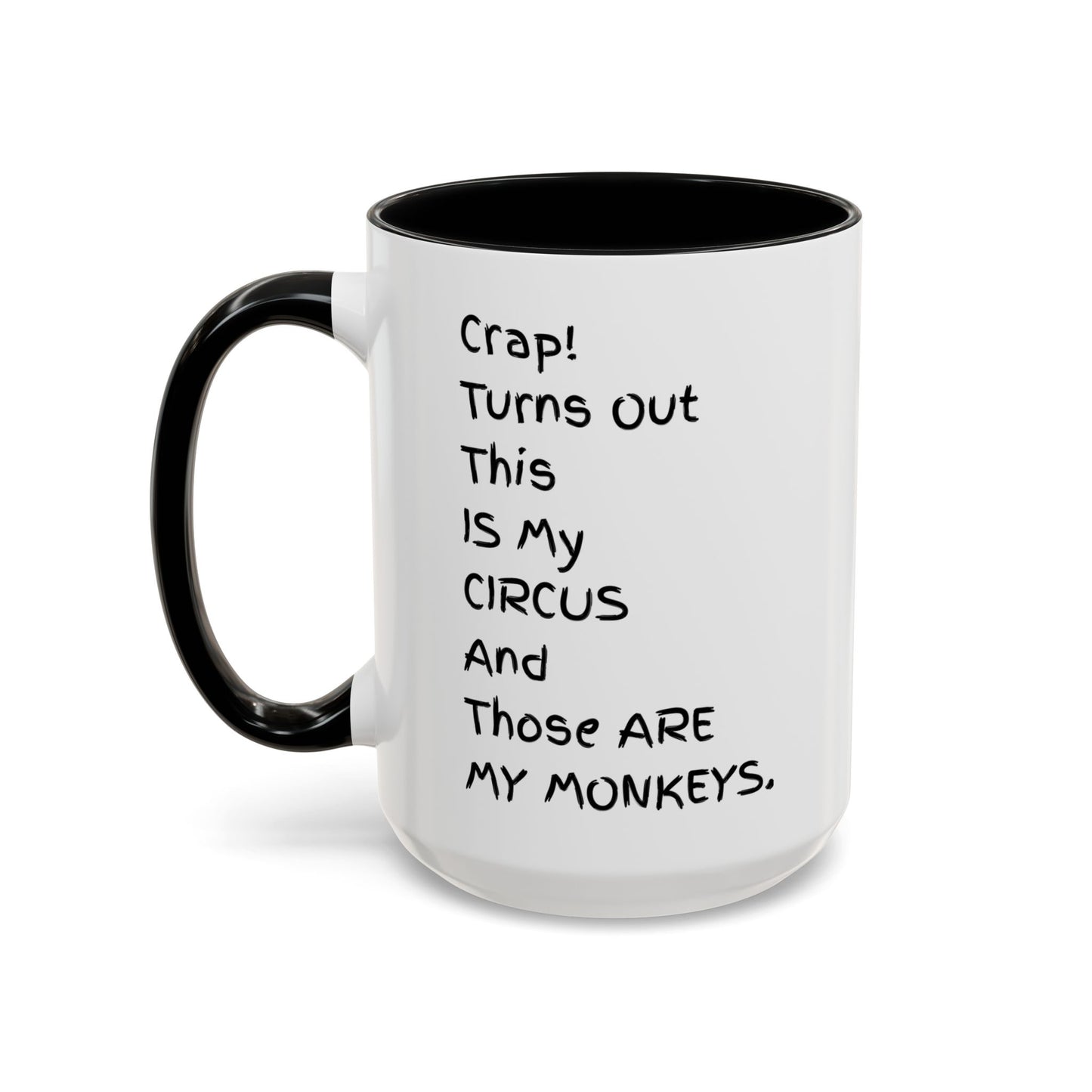 Crap This Is My Circus Those Are My Monkeys 11oz 15oz Mug