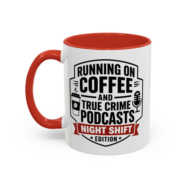Running on Coffee and True Crime Podcasts Night Shift Edition Mug