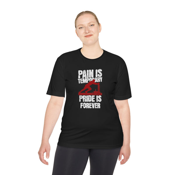 Tee Pain Is Temporary Pride Is Forever Performance Shirt