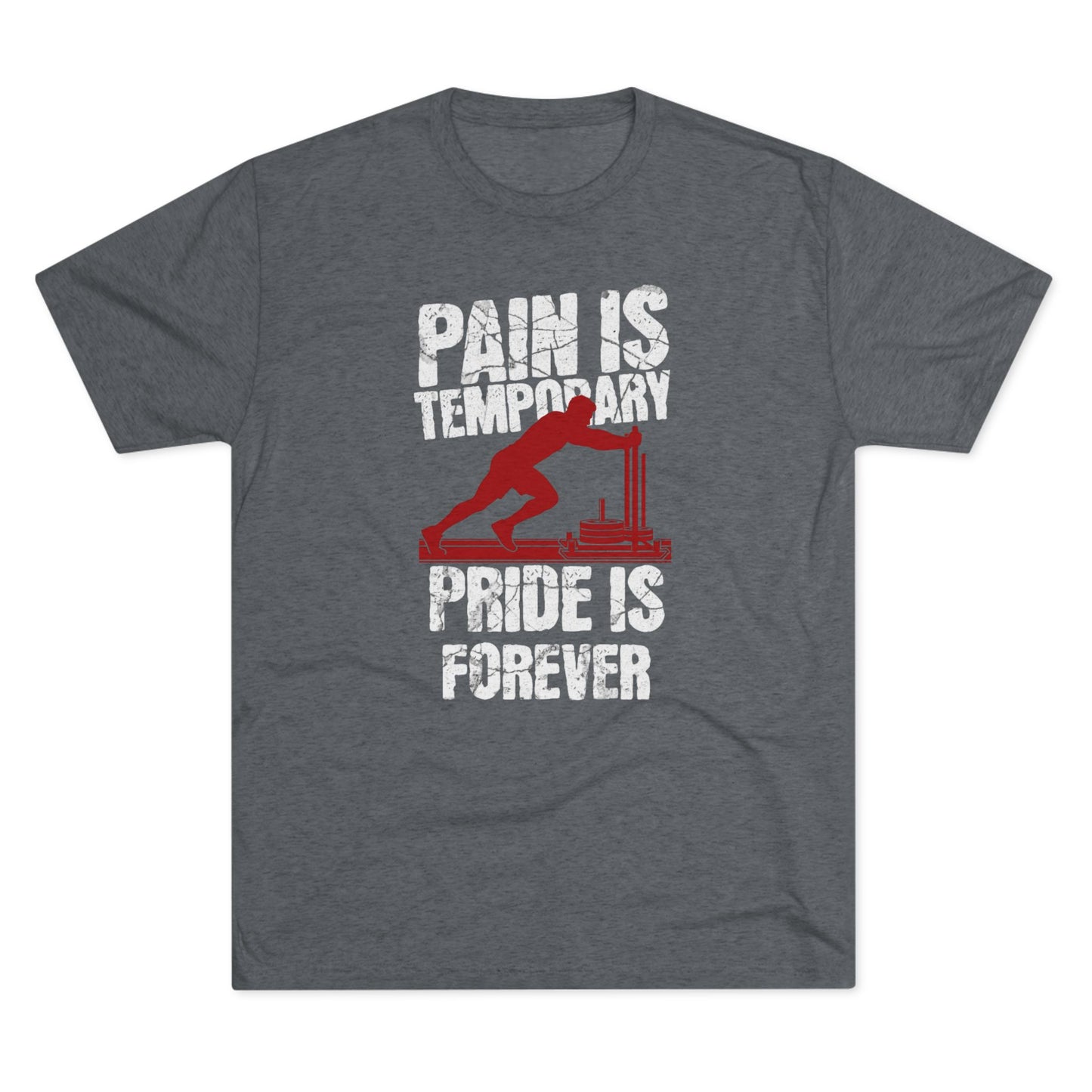 Mens Sled Push Pain Is Temporary Pride Is Forever Tri-Blend T-Shirt