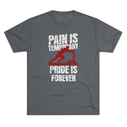 Mens Sled Push Pain Is Temporary Pride Is Forever Tri-Blend T-Shirt