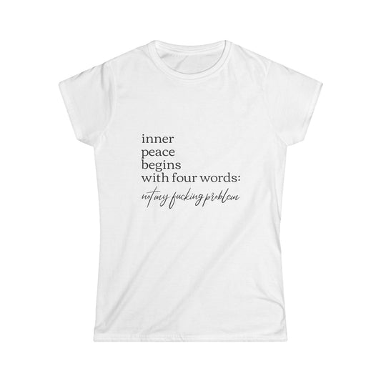 Inner Peace Starts with Four Words - Women's Softstyle Tee