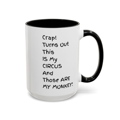 Crap This Is My Circus Those Are My Monkeys 11oz 15oz Mug