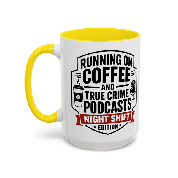 Running on Coffee and True Crime Podcasts Night Shift Edition Mug