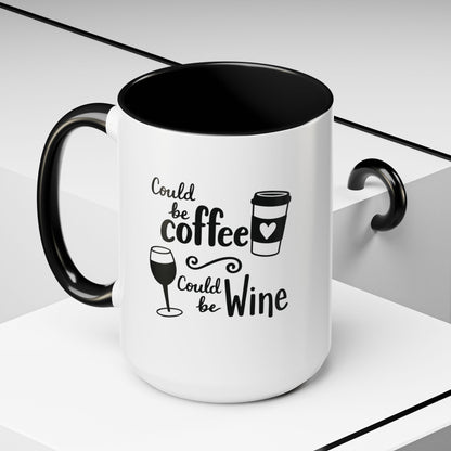 Could Be Coffee Could Be Wine Mug | Accent Coffee Mug Funy Gift Idea Co-Work Present Mom Life