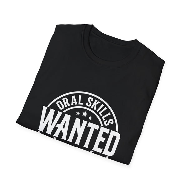 Oral Skills Wanted T-Shirt – Funny Graphic Tee for Men & Women, Sarcastic Slogan Shirt, Soft Cotton, Casual Streetwear