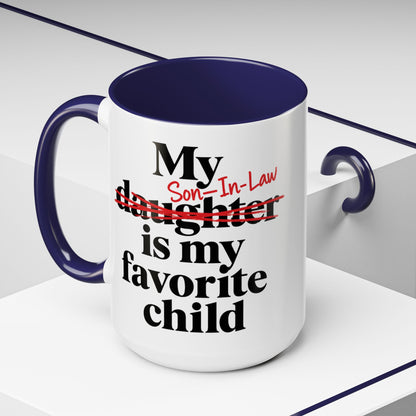 My Son-In-Law Is My Favorite Child Funny Coffee Mug Gift Accent Mug Tea 11oz & 15oz