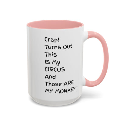 Crap This Is My Circus Those Are My Monkeys 11oz 15oz Mug