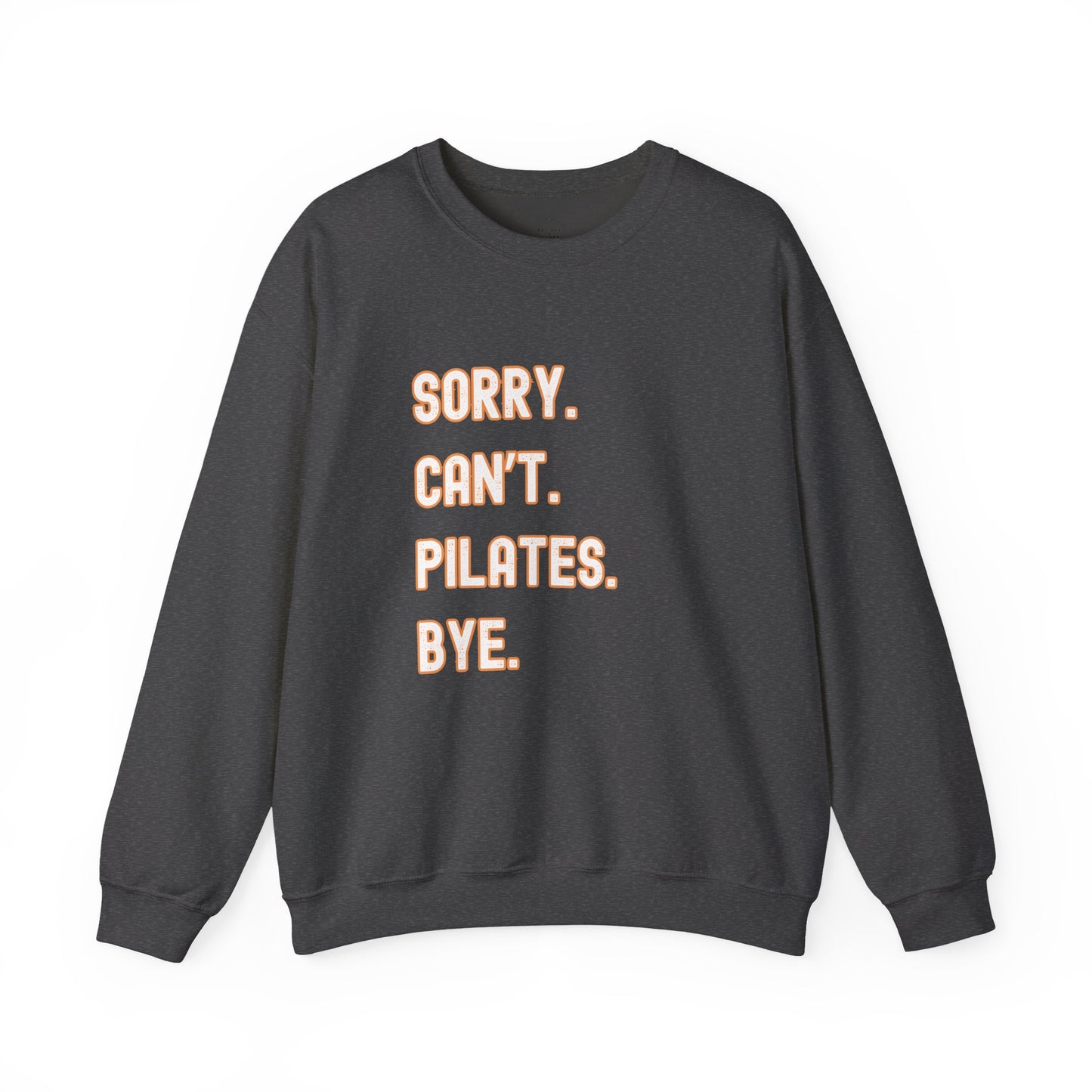 Pilates Funny Women's Sweatshirt - Sorry Can’t Pilates Bye Soft Crewneck Pullover - Cozy Workout & Loungewear Gift