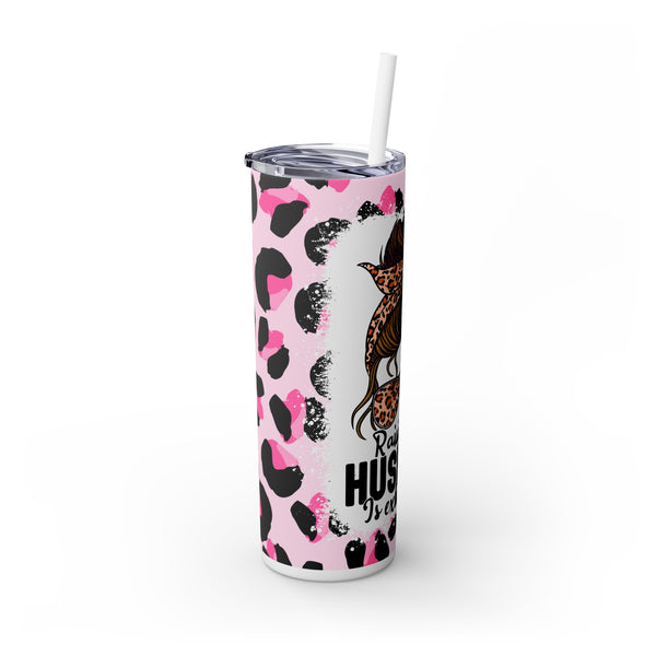 Raising My Husband Is Exhausting - Skinny 20oz Tumbler with Straw