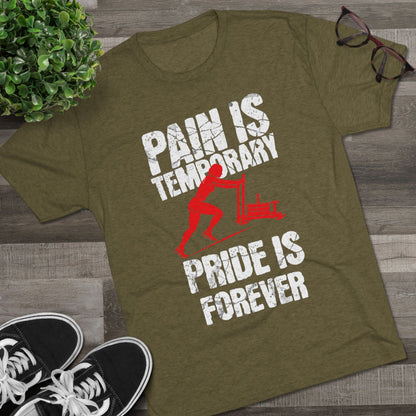 Women's Pain Is Temporary Pride Is Forever Tri-Blend Tee
