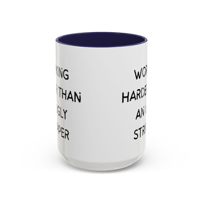 Working Harder Than An Ugly Stripper 11oz 15oz Cup Coffe Mug