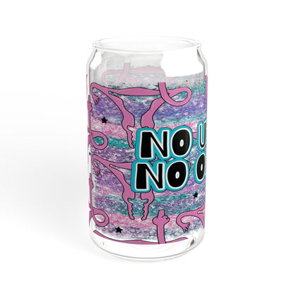 No Uterus No Opinion 16oz Glass Cup with Lid and Straw