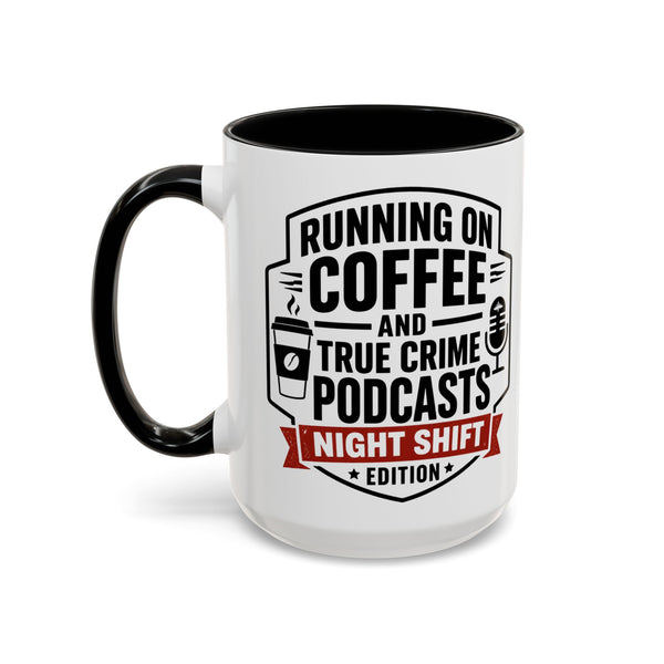 Running on Coffee and True Crime Podcasts Night Shift Edition Mug