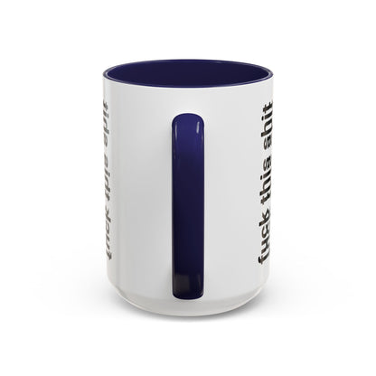 F*ck This Sh*t Hidden Message - Ceramic Mug