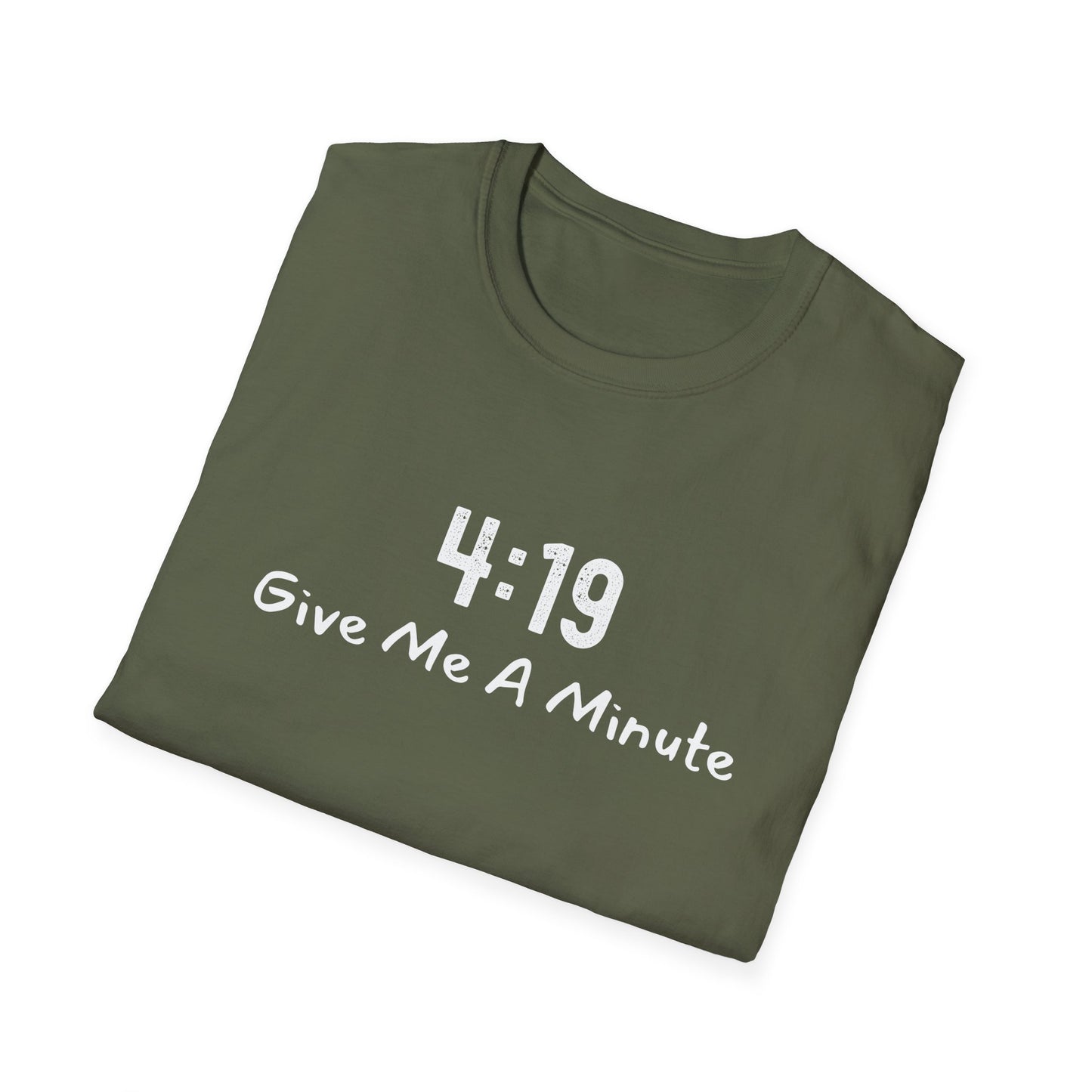 4:19 Give Me A Minute - Funny Unisex TShirt