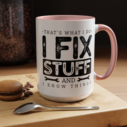I Fix Stuff And Know Things Dad Gift 11oz 15oz Mug