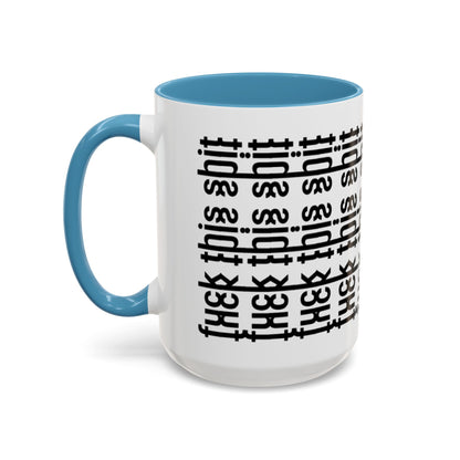 F*ck This Sh*t Hidden Message - Ceramic Mug