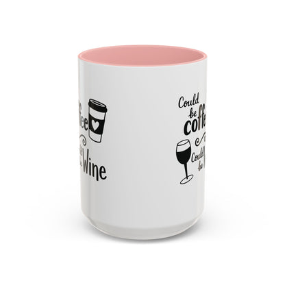 Could Be Coffee Could Be Wine Mug | Accent Coffee Mug Funy Gift Idea Co-Work Present Mom Life