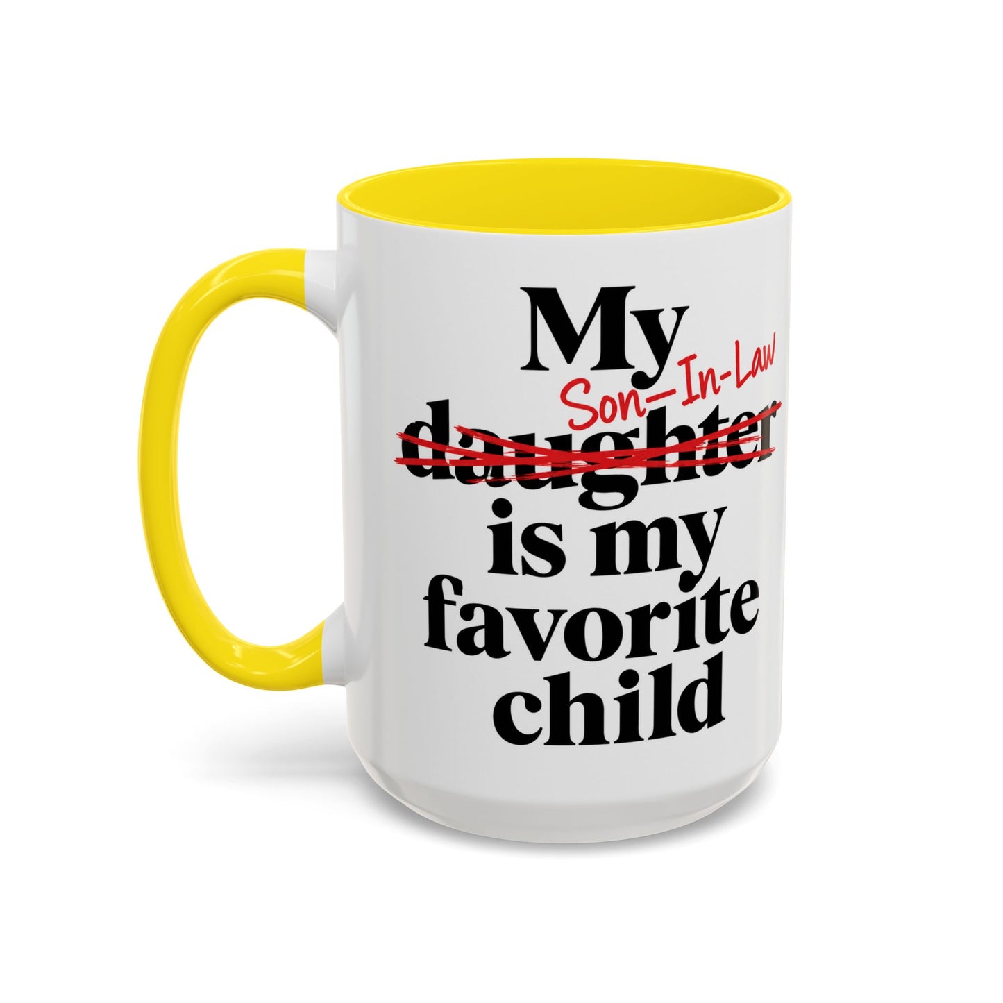 My Son-In-Law Is My Favorite Child Funny Coffee Mug Gift Accent Mug Tea 11oz & 15oz