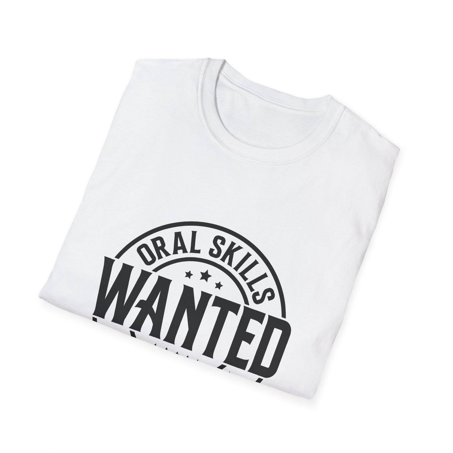 Oral Skills Wanted T-Shirt – Cotton Tee