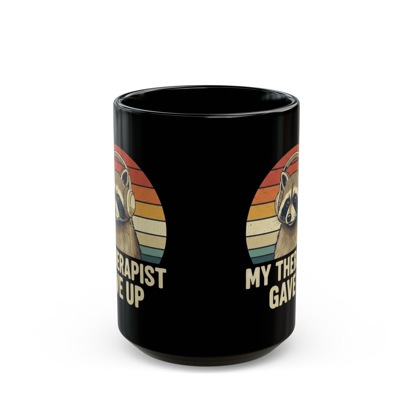 My Therapist Gave Up Raccoon Mug - 11oz 15oz Black Ceramic