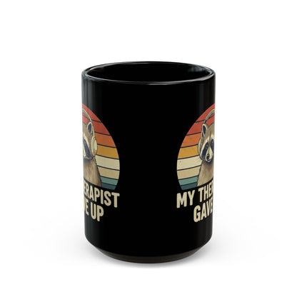My Therapist Gave Up Raccoon Mug - 11oz 15oz Black Ceramic