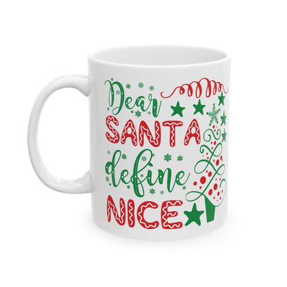 Dear Santa Define Nice - Ceramic Mug 11oz or 15oz