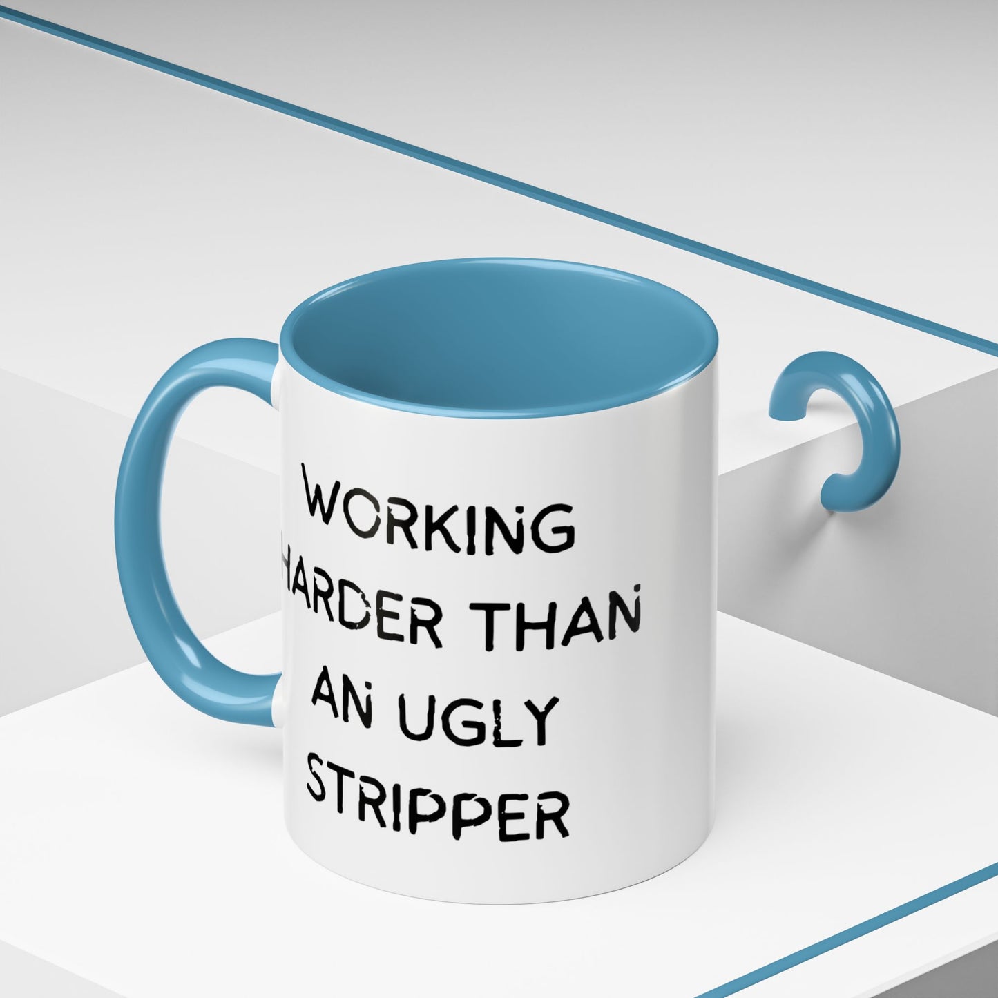 Working Harder Than An Ugly Stripper 11oz 15oz Cup Coffe Mug