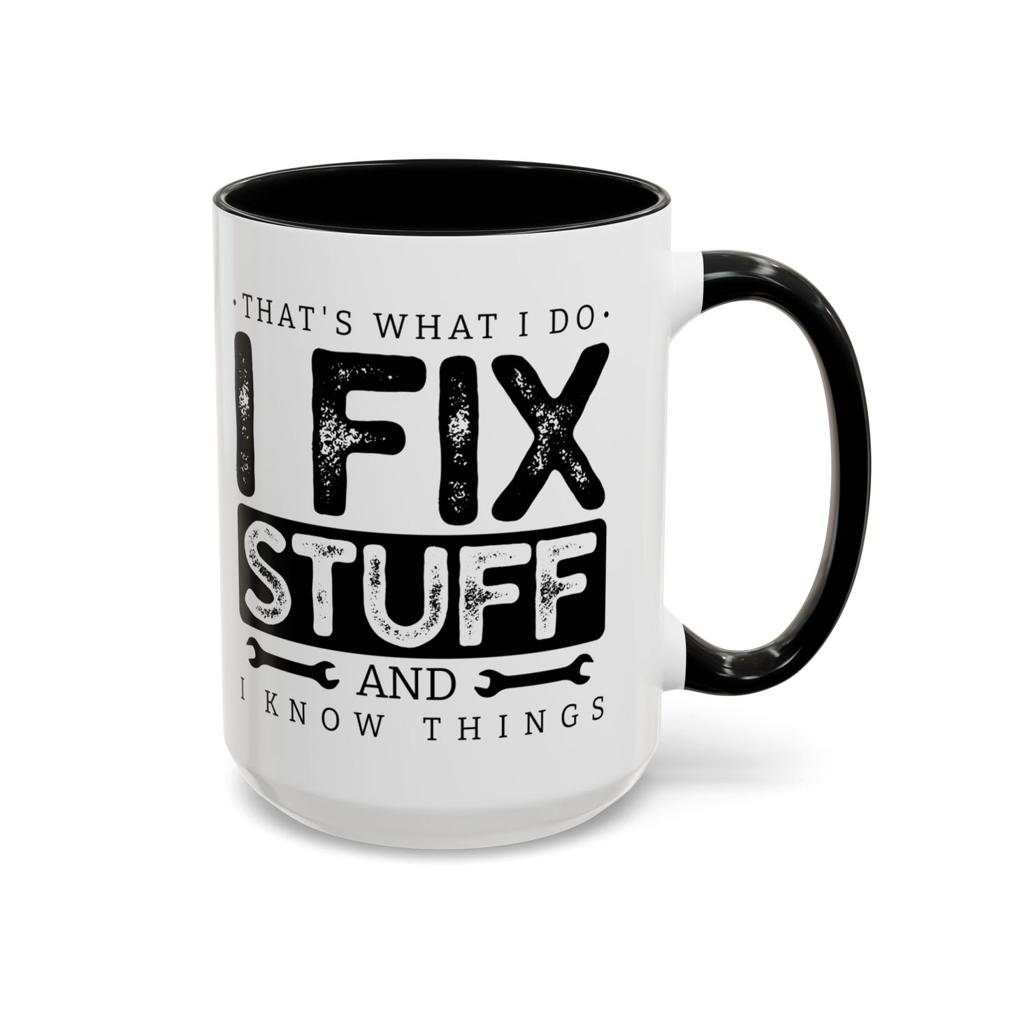 I Fix Stuff And Know Things Dad Gift 11oz 15oz Mug