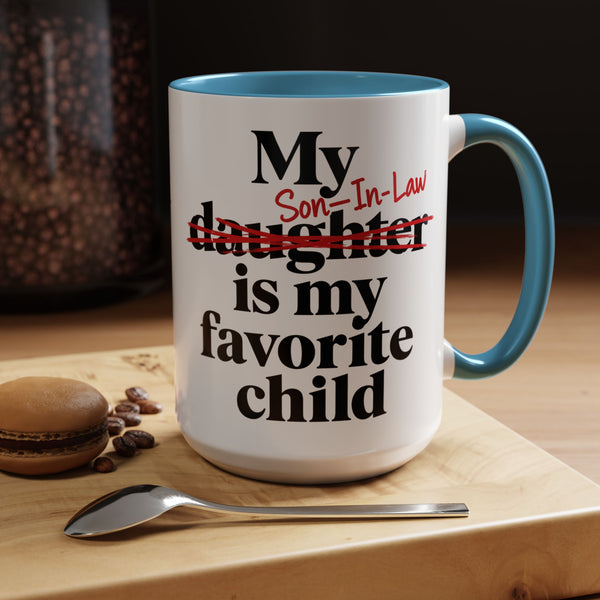 My Son-In-Law Is My Favorite Child Funny Accent Mug
