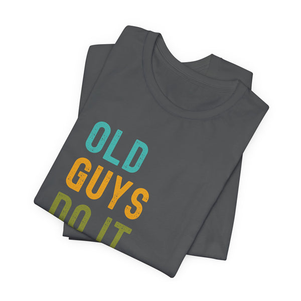 Old Guys Do It Better T-Shirt – Funny, Flirty, and Confident Tee