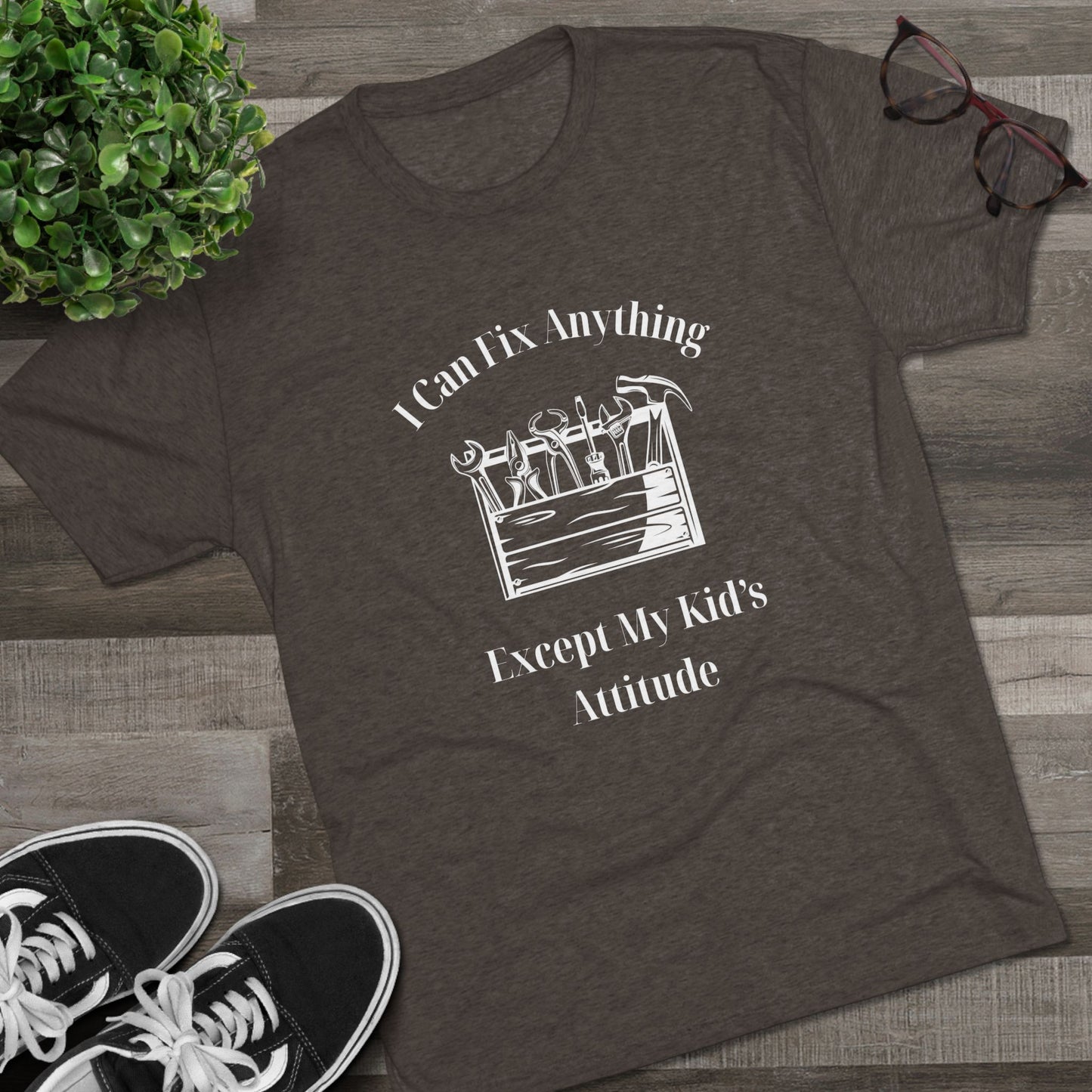 I Can Fix Anything Except My Kids Attitude