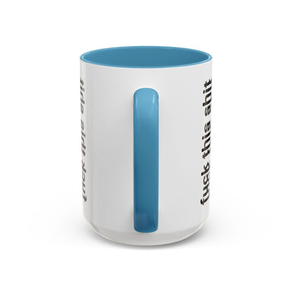 F*ck This Sh*t Hidden Message - Ceramic Mug