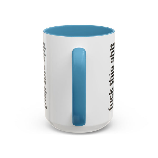 F*ck This Sh*t Hidden Message - Ceramic Mug