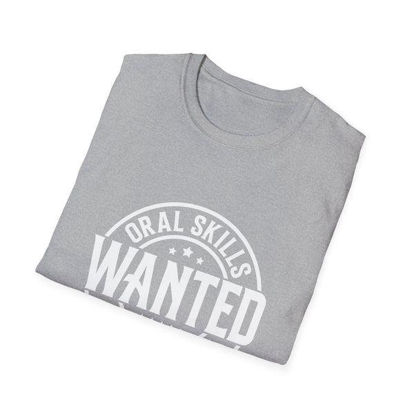 Oral Skills Wanted T-Shirt – Funny Graphic Tee for Men & Women, Sarcastic Slogan Shirt, Soft Cotton, Casual Streetwear
