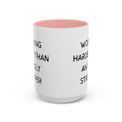 Working Harder Than An Ugly Stripper 11oz 15oz Cup Coffe Mug