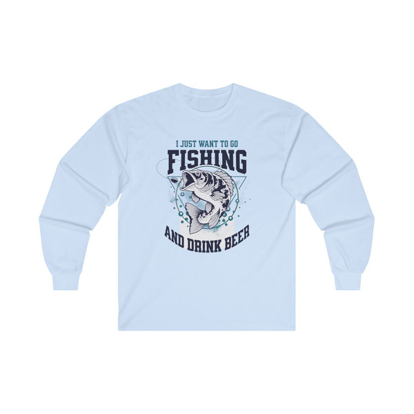 Fishing Long Sleeve Tee, I Just Want To Go Fishing Cotton Long Sleeve Tee